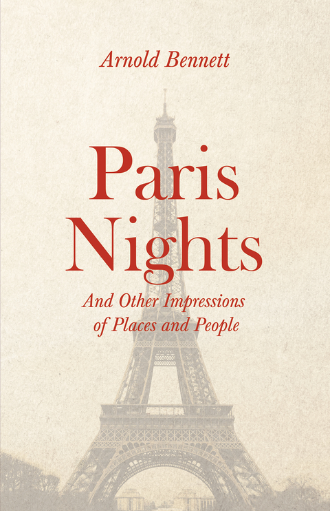 Paris Nights - And other Impressions of Places and People -  Arnold Bennett,  F. J. Harvey Darton