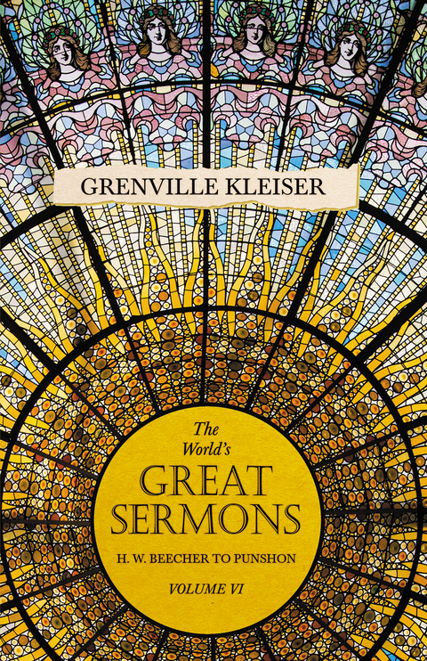 The World's Great Sermons - H. W. Beecher to Punshon - Volume VI - Grenville Kleiser