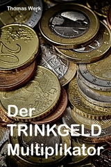Der Trinkgeld Multiplikator - Thomas Werk