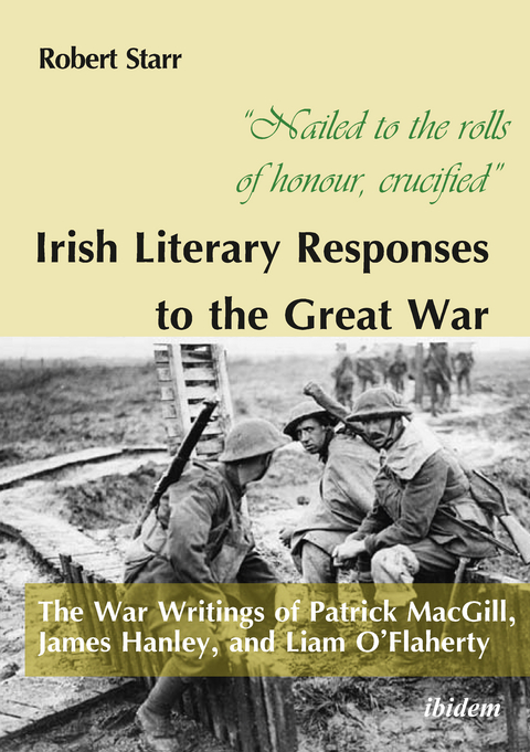 “Nailed to the rolls of honour, crucified”: Irish Literary Responses to the Great War - Robert Starr