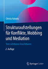 Strukturaufstellungen für Konflikte, Mobbing und Mediation - Christa Kolodej