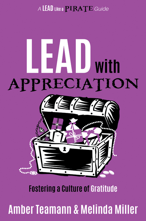 Lead with Appreciation -  Melinda Miller,  Amber Teamann