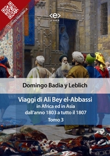 Viaggi di Ali Bey el-Abbassi in Africa ed in Asia. Tomo 3 - Domingo Badia y Leblich