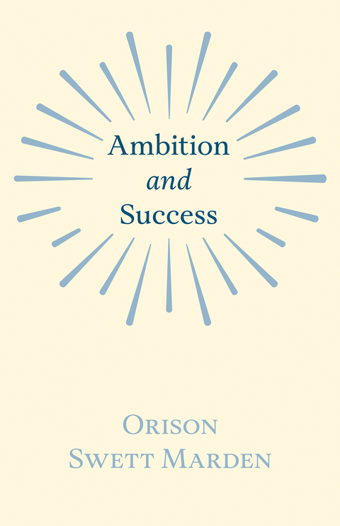 Ambition and Success - Orison Swett Marden