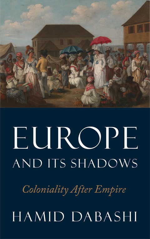 Europe and Its Shadows -  Hamid Dabashi