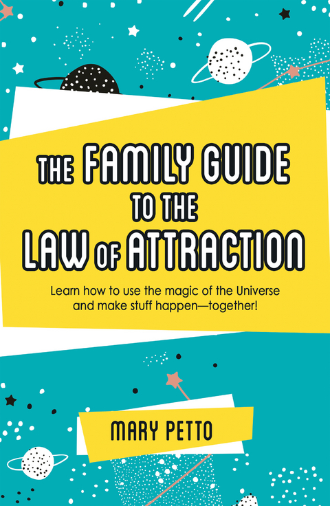 The Family Guide to the Law of Attraction - Mary Petto