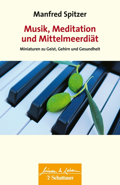 Musik, Meditation und Mittelmeerdiät (Wissen & Leben) - Manfred Spitzer