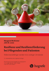 Resilienz und Resilienzförderung bei Pflegenden und Patienten - Margaret McAllister, John B. Lowe
