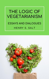 The Logic of Vegetarianism - Henry S. Salt