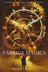La fábrica mágica (Oliver Blue y la escuela de Videntes-Libro uno) -  Morgan Rice