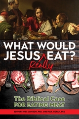 What Would Jesus REALLY Eat? - Paul Copan, Wes Jamison