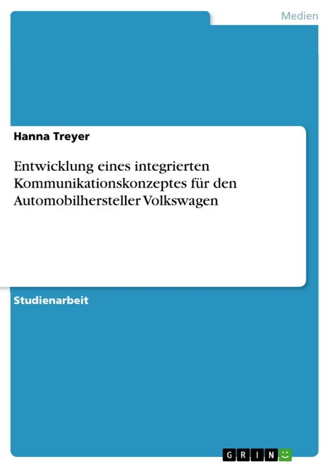 Entwicklung eines integrierten Kommunikationskonzeptes für den Automobilhersteller Volkswagen - Hanna Treyer