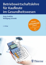 Betriebswirtschaftslehre für Kaufleute im Gesundheitswesen -  Anja Grethler,  Wolfgang Schmitt