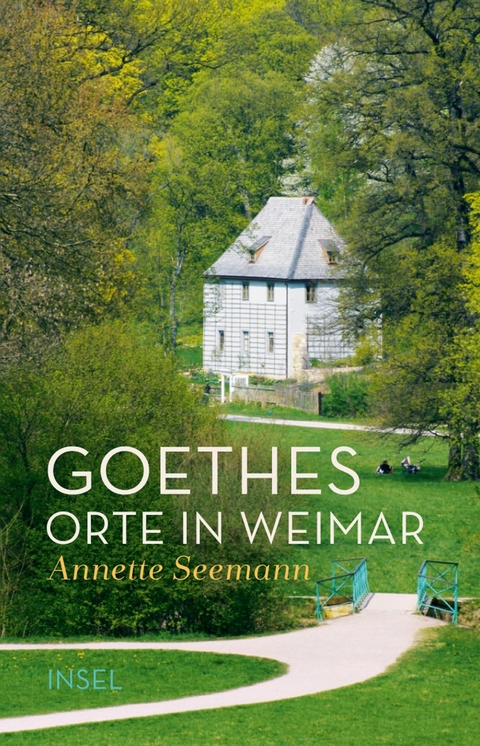 Goethes Orte in Weimar -  Annette Seemann