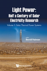 Light Power: Half A Century Of Solar Electricity Research - Volume 1: Solar Thermal Power Systems - 