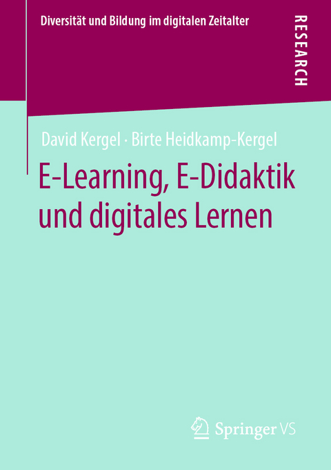 E-Learning, E-Didaktik und digitales Lernen -  David Kergel,  Birte Heidkamp-Kergel