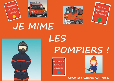 JE MIME LES POMPIERS ! - Valérie Gasnier