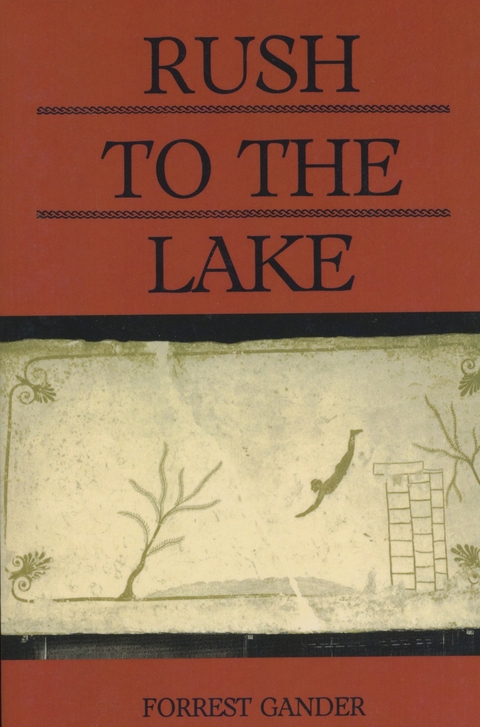 Rush to the Lake -  Forrest Gander