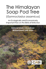 Himalayan Soap Pod Tree (Gymnocladus assamicus), The : An Ecologically and Economically Important Tree on the Brink of Extinction - Canada) Choudhury Dr Baharul I (Queen's University, India) Khan Professor Mohammed Latif (Dr. Hari Singh Gour University