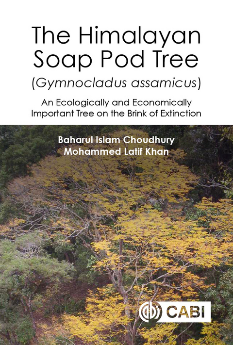 Himalayan Soap Pod Tree (Gymnocladus assamicus), The : An Ecologically and Economically Important Tree on the Brink of Extinction - Canada) Choudhury Dr Baharul I (Queen's University, India) Khan Professor Mohammed Latif (Dr. Hari Singh Gour University