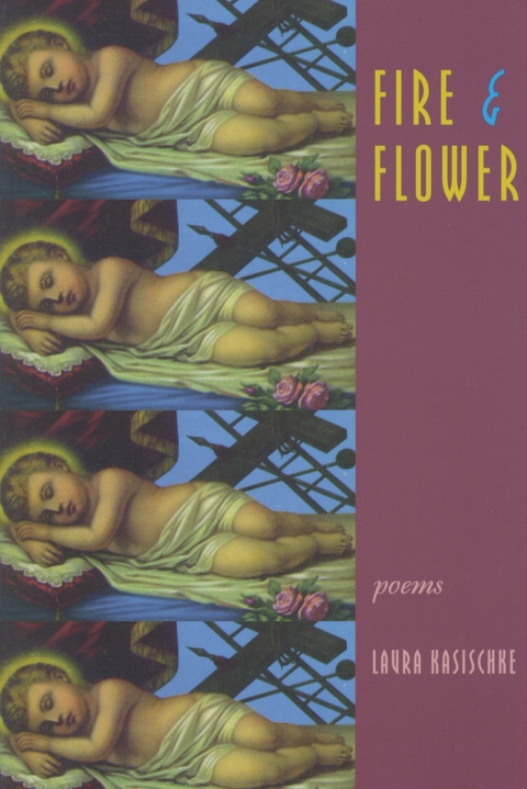 Fire & Flower -  Laura Kasischke