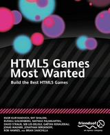 HTML5 Games Most Wanted - Egor Kuryanovich, Shy Shalom, Russell Goldenberg, Mathias Paumgarten, David Strauss, Seb Lee-Delisle, Gatan Renaudeau, Jonas Wagner, Jonathan Bergknoff, Rob Hawkes, Brian Danchilla