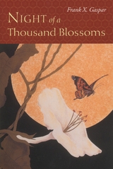 Night of a Thousand Blossoms -  Frank X. Gaspar