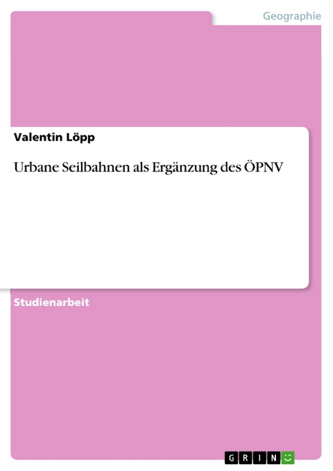Urbane Seilbahnen als Ergänzung des ÖPNV - Valentin Löpp