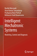 Intelligent Mechatronic Systems -  Belkacem Ould Bouamama,  Rochdi Merzouki,  Pushparaj Mani Pathak,  Arun Kumar Samantaray