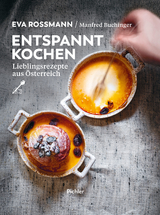 Entspannt kochen - Eva Rossmann, Manfred Buchinger