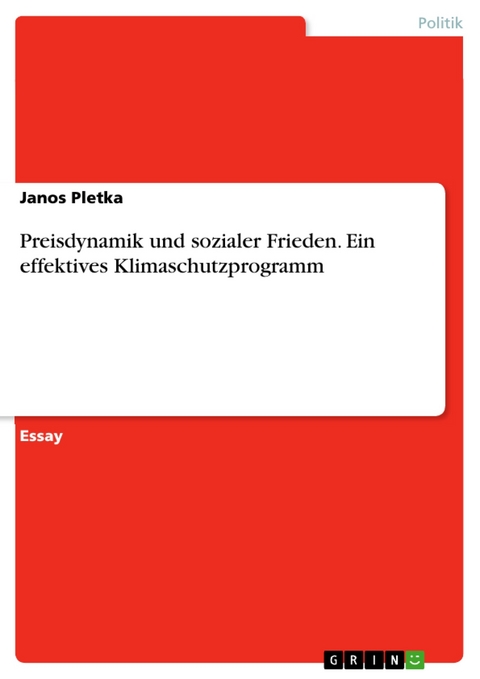 Preisdynamik und sozialer Frieden. Ein effektives Klimaschutzprogramm - Janos Pletka