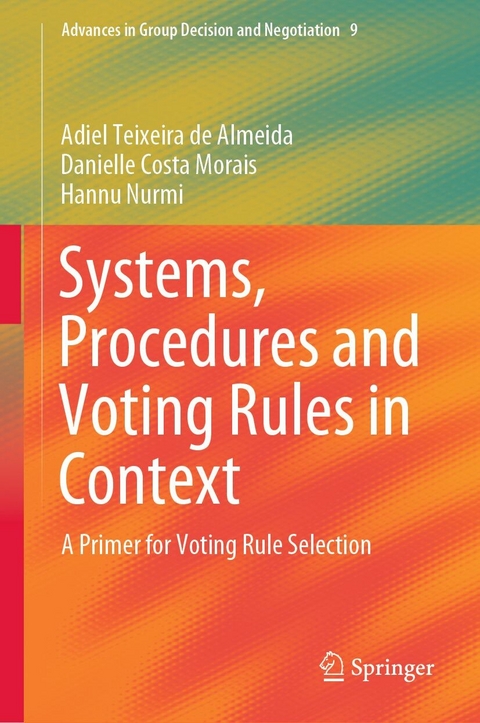 Systems, Procedures and Voting Rules in Context - Adiel Teixeira de Almeida, Danielle Costa Morais, Hannu Nurmi