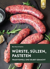 Würste, Sülzen und Pasteten - Bernhard Gahm