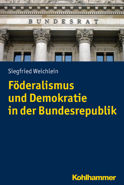 Föderalismus und Demokratie in der Bundesrepublik - Siegfried Weichlein