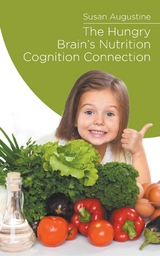 The Hungry Brain's Nutrition Cognition Connection - Susan Augustine