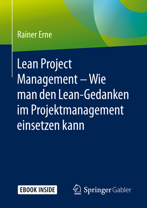 Lean Project Management – Wie man den Lean-Gedanken im Projektmanagement einsetzen kann - Rainer Erne