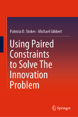 Using Paired Constraints to Solve The Innovation Problem - Patricia D. Stokes, Michael Gibbert
