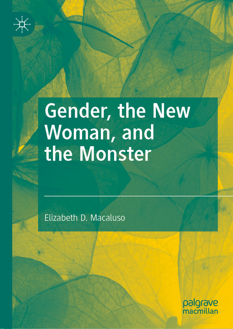 Gender, the New Woman, and the Monster - Elizabeth D. Macaluso