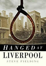 Hanged at Liverpool - Steve Fielding