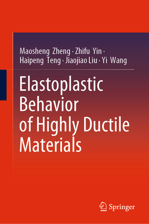 Elastoplastic Behavior of Highly Ductile Materials -  Jiaojiao Liu,  Haipeng Teng,  Yi Wang,  Zhifu Yin,  Maosheng Zheng