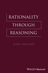 Rationality Through Reasoning -  John Broome