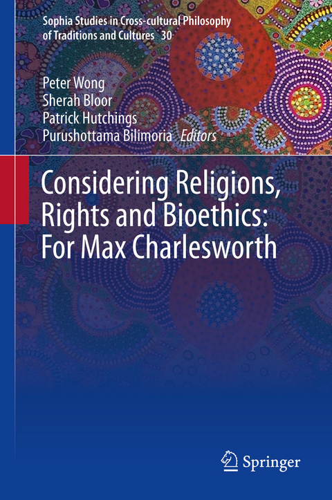 Considering Religions, Rights and Bioethics: For Max Charlesworth - 