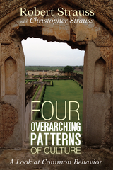 Four Overarching Patterns of Culture - Robert Strauss, Christopher Strauss