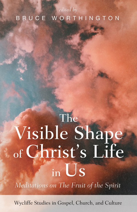 The Visible Shape of Christ's Life in Us - 