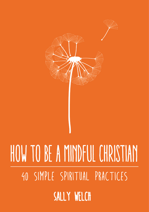 How to be a Mindful Christian -  Sally Welch