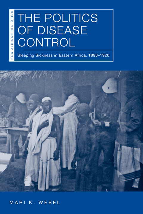 Politics of Disease Control -  Mari K. Webel