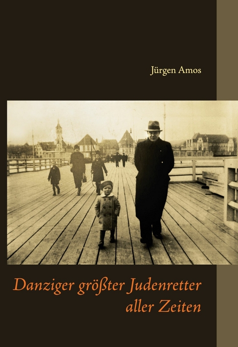 Danziger größter Judenretter aller Zeiten - Jürgen Amos