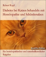 Diabetes bei Katzen behandeln mit Homöopathie und Schüsslersalzen - Robert Kopf