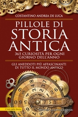 Pillole di storia antica. 365 curiosità per ogni giorno dell'anno - Costantino Andrea De Luca