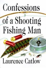 Confessions of a Shooting Fishing Man - Catlow, Laurence